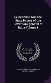 Selections From the State Papers of the Governors-general of India Volume 1