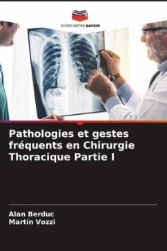 Pathologies et gestes fréquents en Chirurgie Thoracique Partie I - Berduc, Alan;Vozzi, Martín