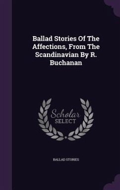 Ballad Stories Of The Affections, From The Scandinavian By R. Buchanan - Stories, Ballad