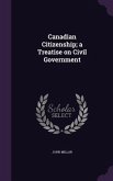 Canadian Citizenship; a Treatise on Civil Government