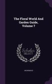 The Floral World And Garden Guide, Volume 7