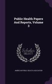 Public Health Papers And Reports, Volume 3