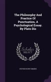 The Philosophy And Practice Of Punctuation, A Psychological Essay. By Plato Dis