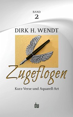 Zugeflogen (eBook, ePUB) - Wendt, Dirk H.