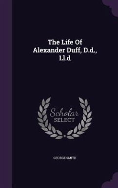 The Life Of Alexander Duff, D.d., Ll.d - Smith, George
