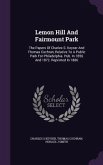 Lemon Hill And Fairmount Park: The Papers Of Charles S. Keyser And Thomas Cochran, Relative To A Public Park For Philadelphia. Pub. In 1856 And 1872.