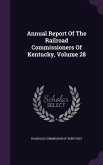 Annual Report Of The Railroad Commissioners Of Kentucky, Volume 28