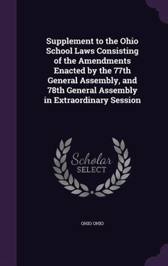 Supplement to the Ohio School Laws Consisting of the Amendments Enacted by the 77th General Assembly, and 78th General Assembly in Extraordinary Sessi - Ohio, Ohio