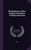 Miscellaneous Tales, Original And Select, In Prose And Verse