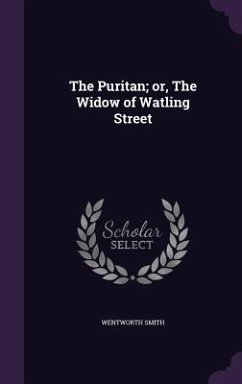 The Puritan; or, The Widow of Watling Street - Smith, Wentworth