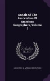 Annals Of The Association Of American Geographers, Volume 5