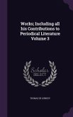 Works; Including all his Contributions to Periodical Literature Volume 3