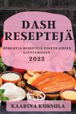DASH RESEPTEJÄ 2022 DASH RESEPTEJÄ 2022