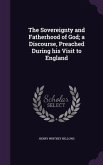 The Sovereignty and Fatherhood of God; a Discourse, Preached During his Visit to England