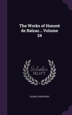 The Works of Honoré de Balzac... Volume 24 - Saintsbury, George