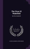 The Vicar Of Wakefield: By Oliver Goldsmith