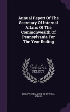 Annual Report Of The Secretary Of Internal Affairs Of The Commonwealth Of Pennsylvania For The Year Ending