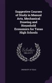 Suggestive Courses of Study in Manual Arts, Mechanical Drawing and Household Economics for Texas High Schools