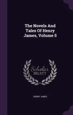 The Novels And Tales Of Henry James, Volume 5 - James, Henry