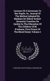 Lessons Of A Governess To Her Pupils. Or, Journal Of The Method Adopted By Madame De Sillery-brulart (formerly Countess De Genlis) In The Education Of