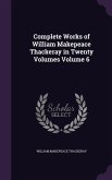 Complete Works of William Makepeace Thackeray in Twenty Volumes Volume 6