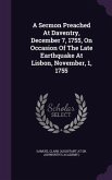 A Sermon Preached At Daventry, December 7, 1755, On Occasion Of The Late Earthquake At Lisbon, November, 1, 1755