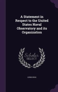 A Statement in Respect to the United States Naval Observatory and its Organization - Boss, Lewis