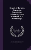 Report of the Iowa Columbian Commission, Containing a Full Statement of it Proceedings..