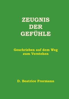 Zeugnis der Gefühle (eBook, ePUB) - Frormann, D. Beatrice