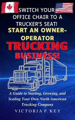 Cover Switch Your Office Chair to a Trucker's Seat! Start an Owner-Operator Trucking Business! (eBook, ePUB)