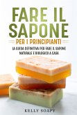 Fare il sapone per i principianti. La guida definitiva per fare il sapone naturale e biologico a casa (eBook, ePUB)