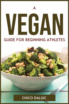 A Vegan Guide For Beginning Athletes - Chico Dalgic