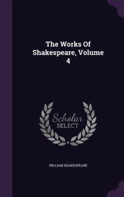 The Works Of Shakespeare, Volume 4 - Shakespeare, William