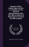 Speeches Of Hon. Joseph Segar And Hon. L.h. Chandler, In The House Of Representatives, May 17th, 1864, In Defence Of Their Claim To A Seat In The 38th