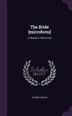 The Bride [microform]: A Drama in Three Acts