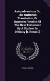 Animadversions On The Unitarian Translation, Or Improved Version Of The New Testament By A Student In Divinity [t. Rennell]
