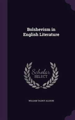Bolshevism in English Literature - Allison, William Talbot