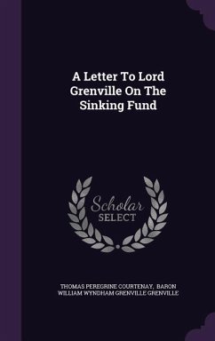 A Letter To Lord Grenville On The Sinking Fund - Courtenay, Thomas Peregrine