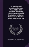 The Minutes of the Annual Conferences From 1824 to 1845, Inclusive; With Many Official Documents and Resolutions not Before Published. To Which is Added the Marriage Act