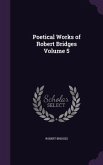 Poetical Works of Robert Bridges Volume 5