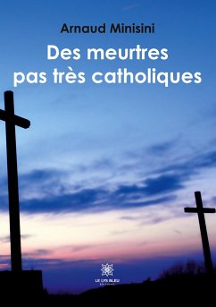 Des meurtres pas très catholiques - Arnaud Minisini