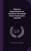 Physical Requirements for Service in the United States Coast Guard. July, l9l6