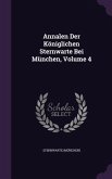 Annalen Der Königlichen Sternwarte Bei München, Volume 4