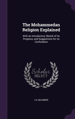 The Mohammedan Religion Explained - MacBride, J D