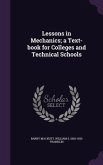 Lessons in Mechanics; a Text-book for Colleges and Technical Schools