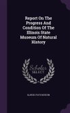 Report On The Progress And Condition Of The Illinois State Museum Of Natural History