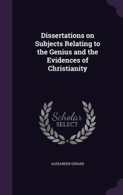 Dissertations on Subjects Relating to the Genius and the Evidences of Christianity - Gerard, Alexander