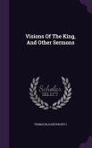 Visions Of The King, And Other Sermons