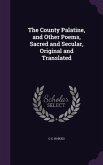 The County Palatine, and Other Poems, Sacred and Secular, Original and Translated