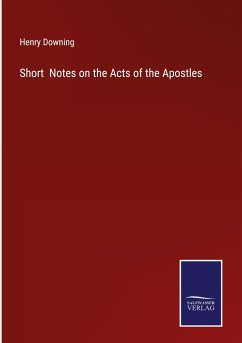 Short Notes on the Acts of the Apostles - Downing, Henry
